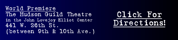 The Hudson Guild Theatre inthe John Lovejoy Elliot Ctr 441 W 26th Street btwn 9th and 10th Ave